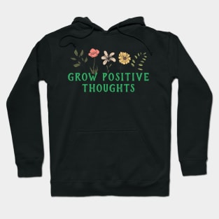 Grow positive thoughts flower design Hoodie